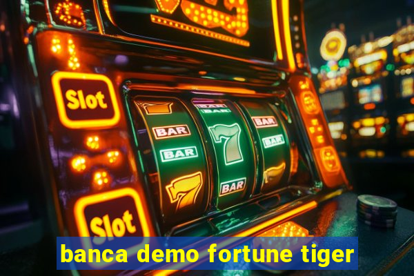 banca demo fortune tiger